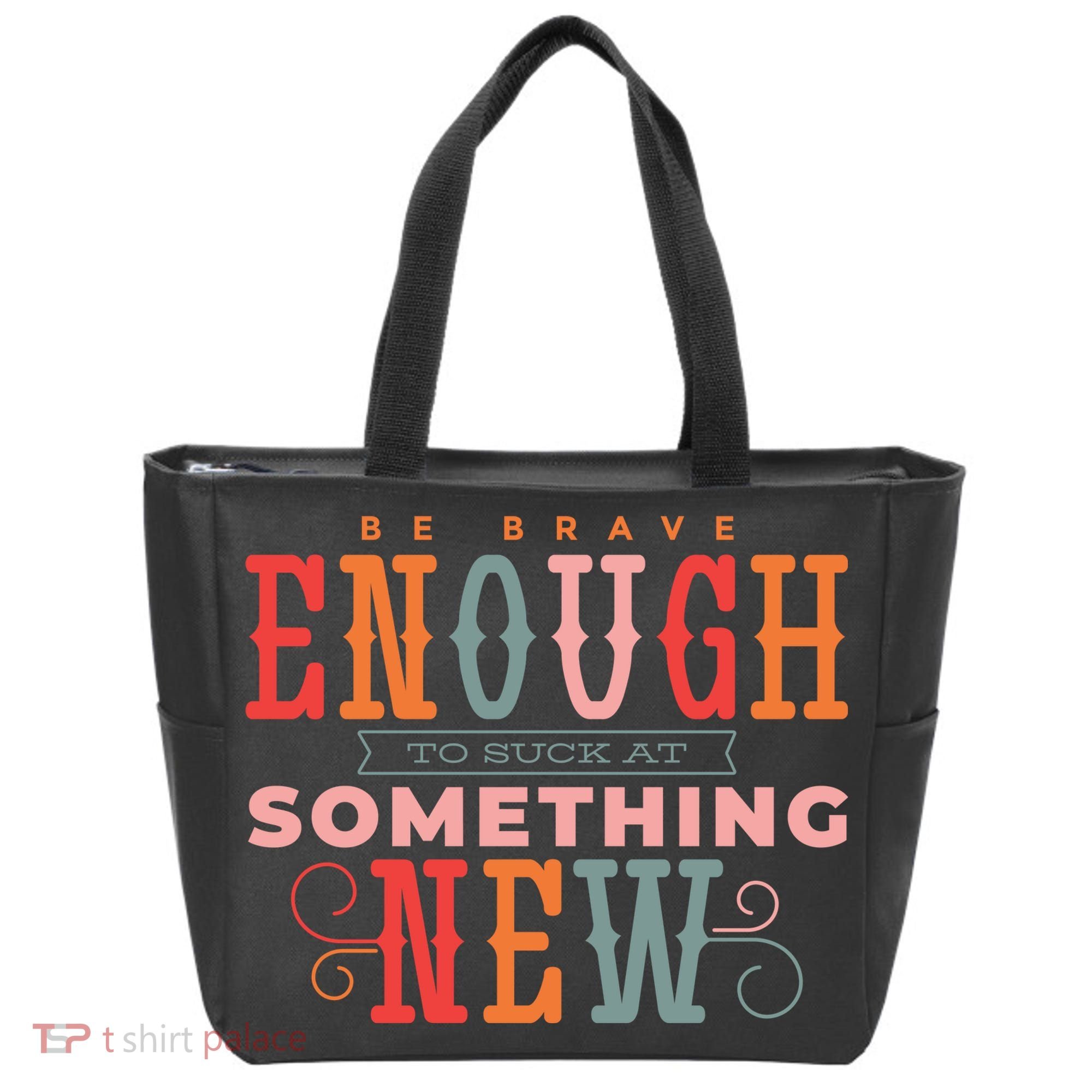 Be Brave Enough To Suck At Something New Tote Bag