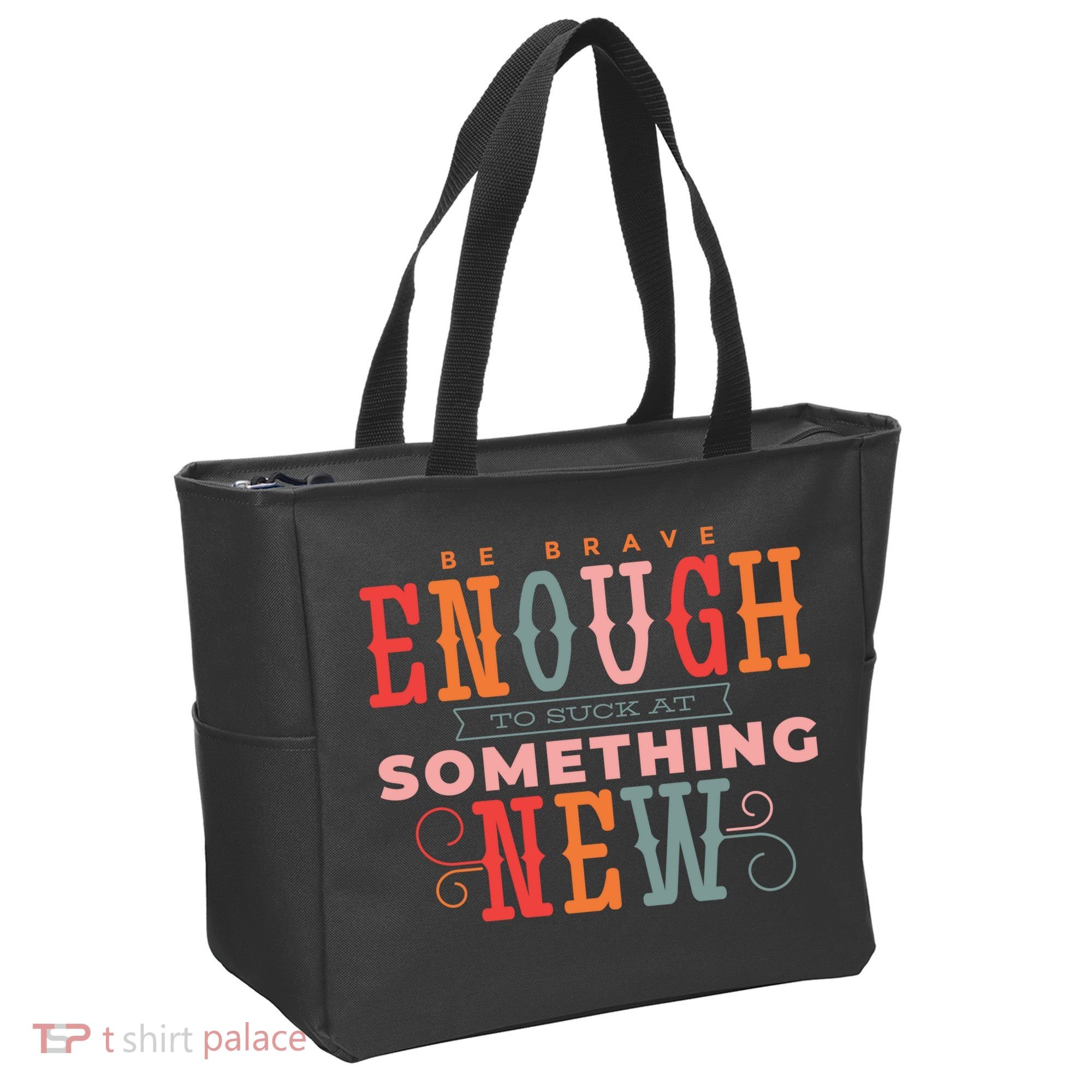 Be Brave Enough To Suck At Something New Tote Bag