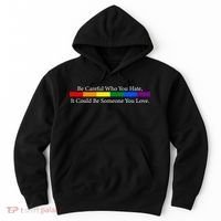 Be Careful Who You Hate, It Could Be Someone You Love Hoodie thumb 0
