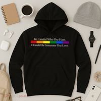 Be Careful Who You Hate, It Could Be Someone You Love Hoodie thumb 3