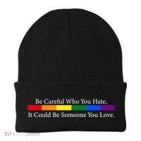Be Careful Who You Hate, It Could Be Someone You Love Beanie thumb 0
