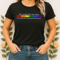 Be Careful Who You Hate, It Could Be Someone You Love Women's T-Shirt thumb 2