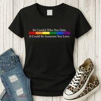 Be Careful Who You Hate, It Could Be Someone You Love Women's T-Shirt thumb 3