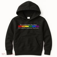 Be Careful Who You Hate, It Could Be Someone You Love Kids Hoodie thumb 0