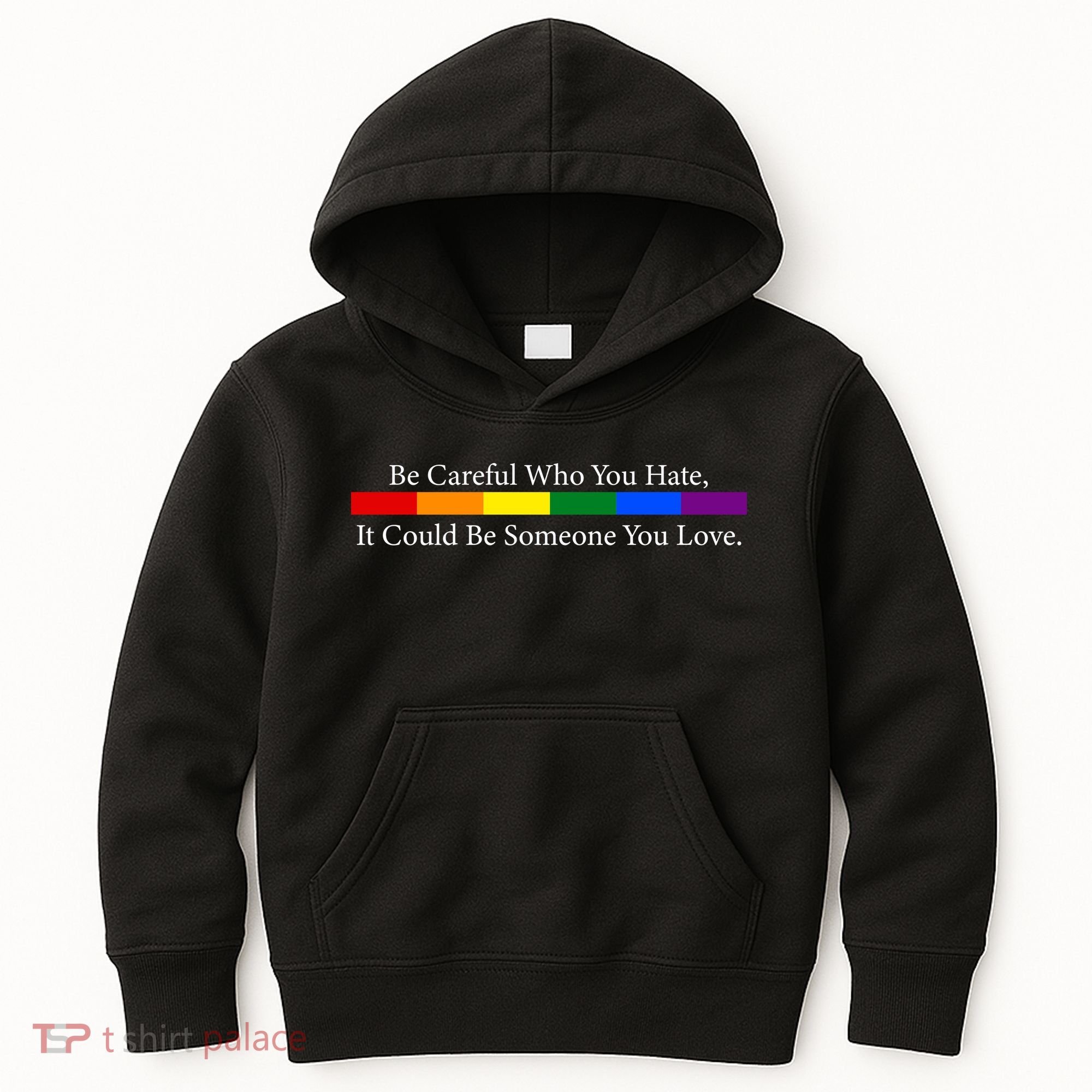 Be Careful Who You Hate, It Could Be Someone You Love Kids Hoodie
