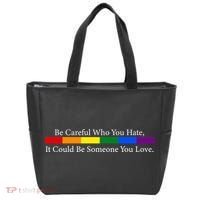 Be Careful Who You Hate, It Could Be Someone You Love Tote Bag thumb 0