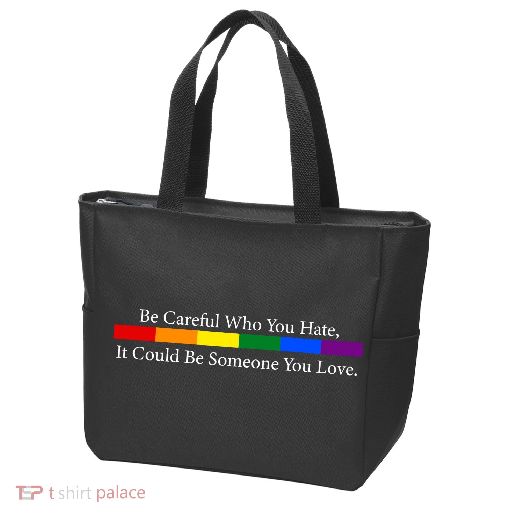 Be Careful Who You Hate, It Could Be Someone You Love Tote Bag