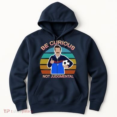 Be Curious Not Judgmental Funny Soccer Hoodie