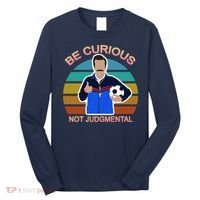 Be Curious Not Judgmental Funny Soccer Long Sleeve Shirt thumb 0