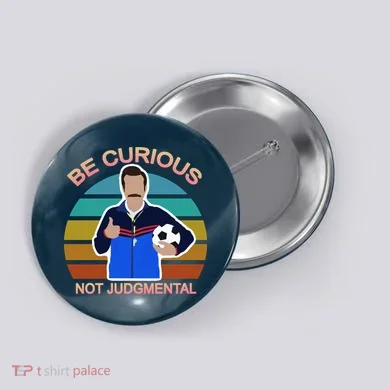 Be Curious Not Judgmental Funny Soccer Button