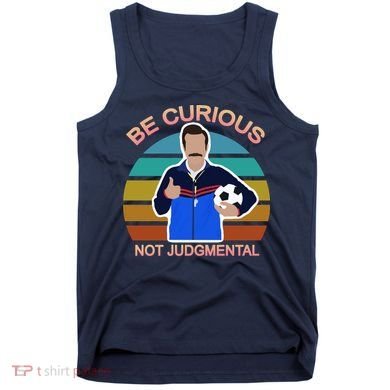 Be Curious Not Judgmental Funny Soccer Tank Top