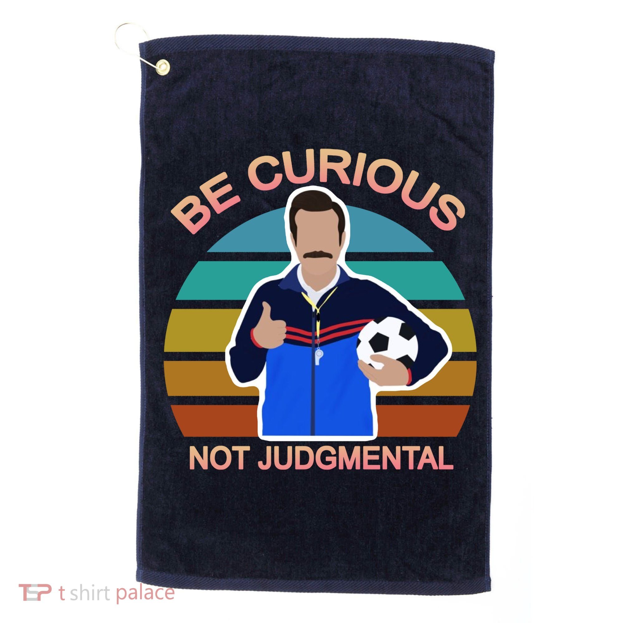 Be Curious Not Judgmental Funny Soccer Golf Towel