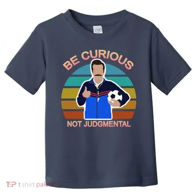 Be Curious Not Judgmental Funny Soccer Toddler T-Shirt