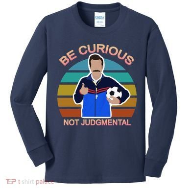Be Curious Not Judgmental Funny Soccer Kids Long Sleeve Shirt