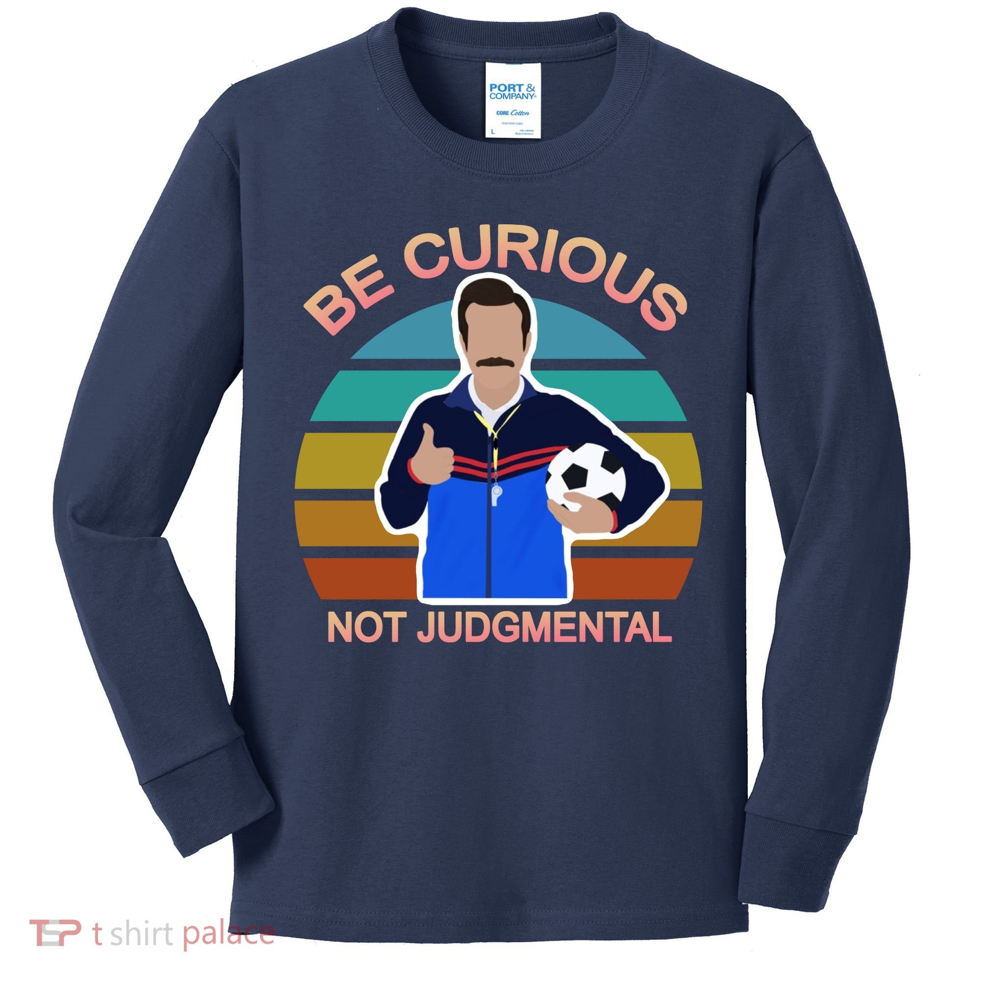 Be Curious Not Judgmental Funny Soccer Kids Long Sleeve Shirt