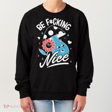 Be Fucking Nice Mushroom Flower Women's Sweatshirt