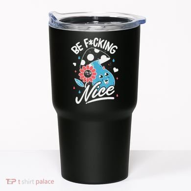 Be Fucking Nice Mushroom Flower Tumbler