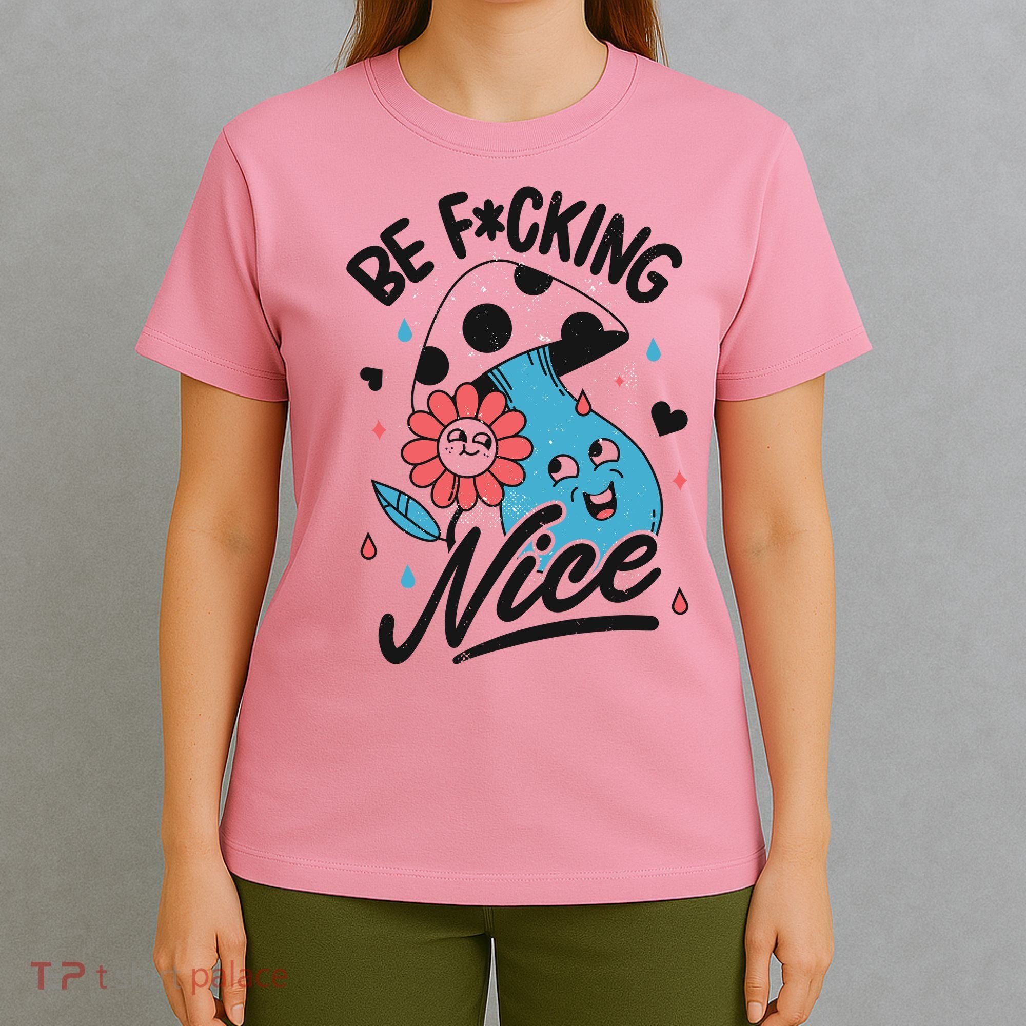 Be Fucking Nice Mushroom Flower T-Shirt