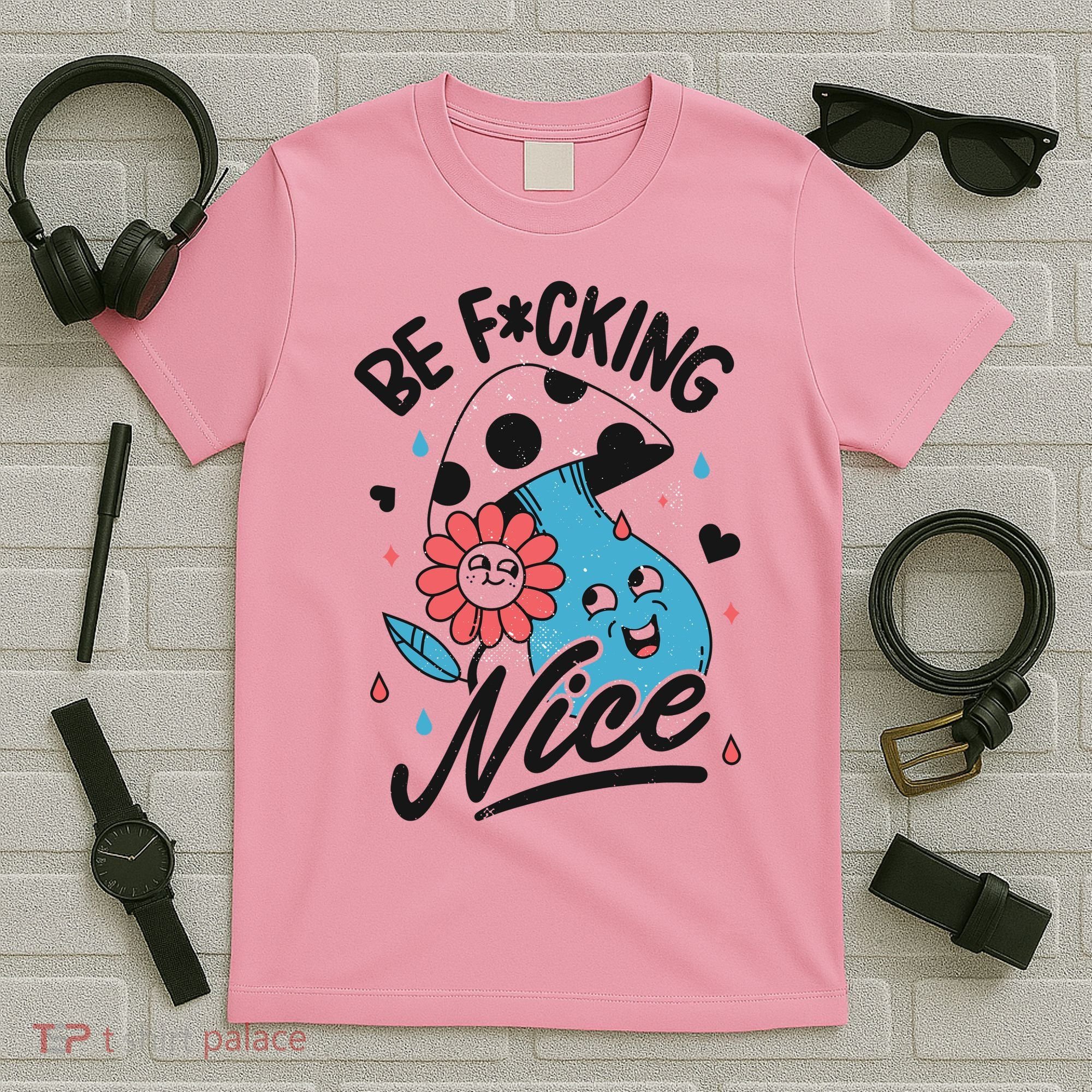 Be Fucking Nice Mushroom Flower T-Shirt