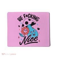 Be Fucking Nice Mushroom Flower Mousepad thumb 0