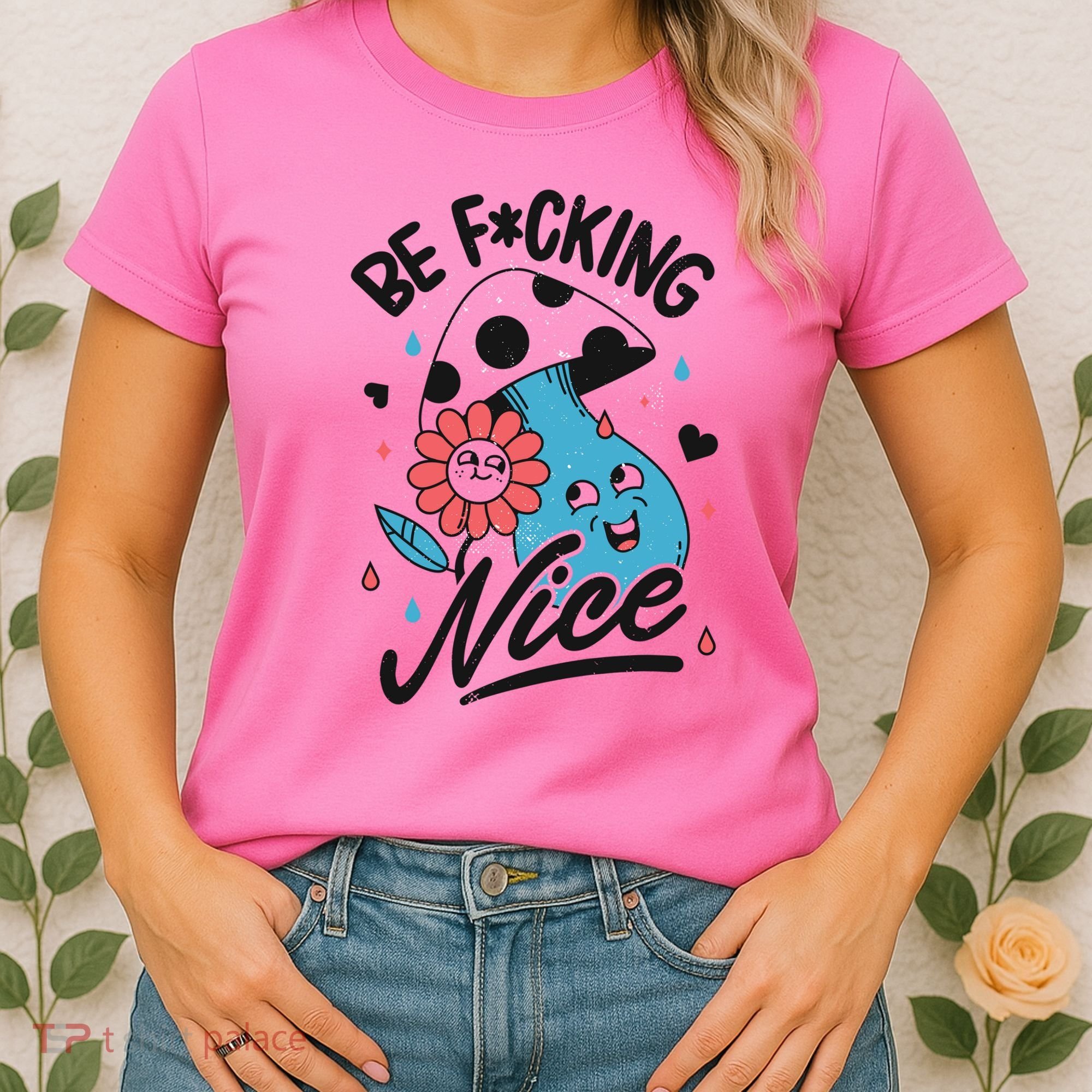 Be Fucking Nice Mushroom Flower Women's T-Shirt
