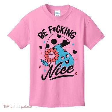 Be Fucking Nice Mushroom Flower Kids T-Shirt