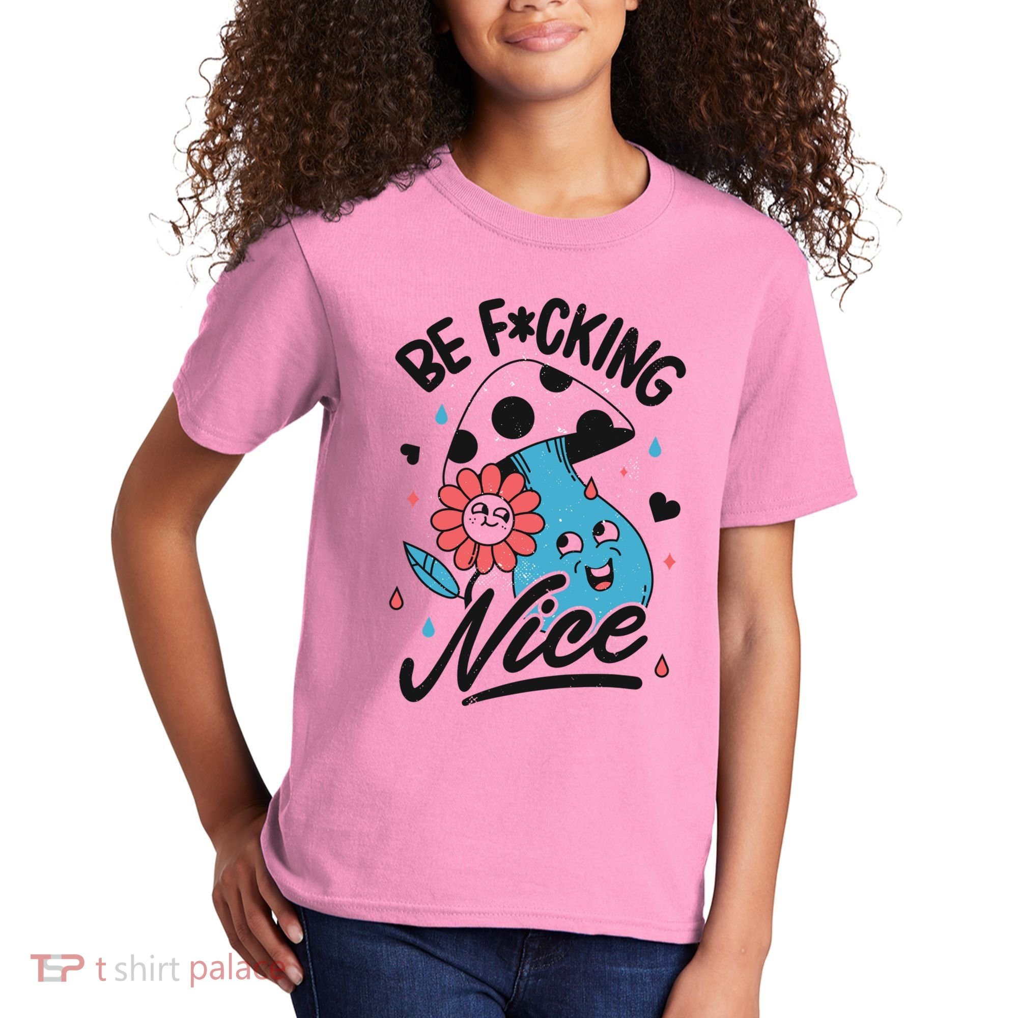 Be Fucking Nice Mushroom Flower Kids T-Shirt