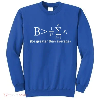 Be Greater Equation Math Sweatshirt