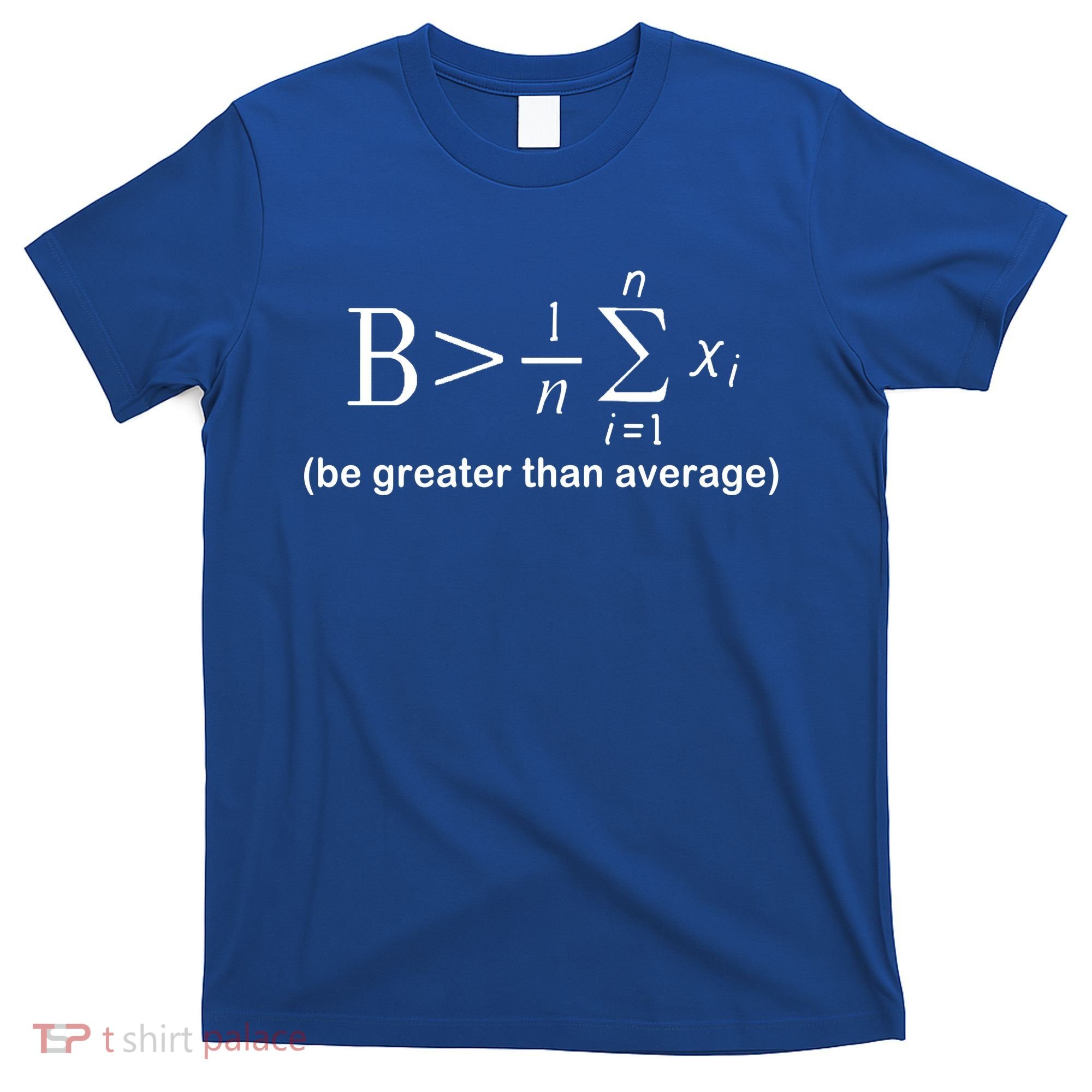 Be Greater Equation Math T-Shirt