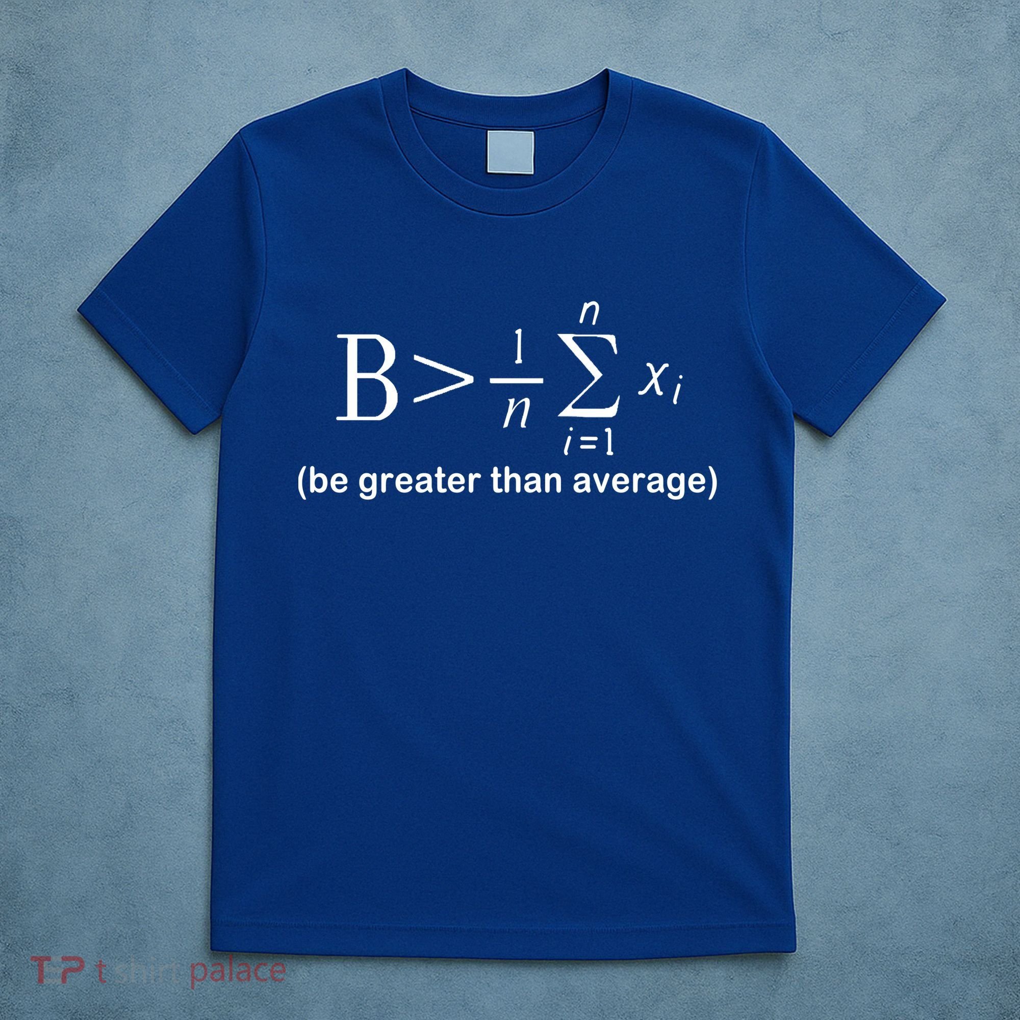Be Greater Equation Math T-Shirt