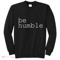 Be Humble Sweatshirt thumb 0