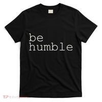 Be Humble T-Shirt thumb 0