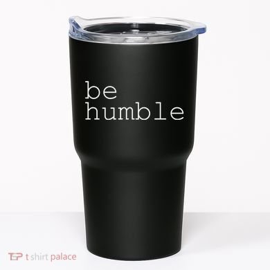 Be Humble Tumbler