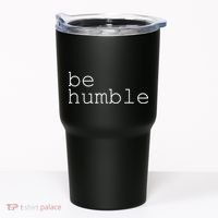 Be Humble Tumbler thumb 0