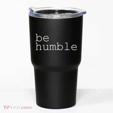 Be Humble Tumbler