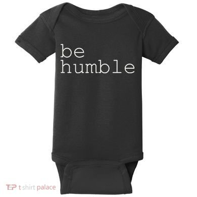 Be Humble Baby Bodysuit