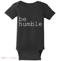Be Humble Baby Bodysuit thumb 0