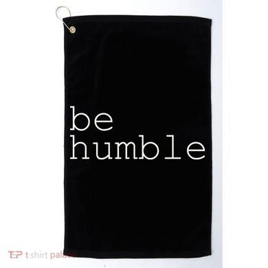 Be Humble Golf Towel