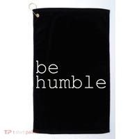 Be Humble Golf Towel thumb 0