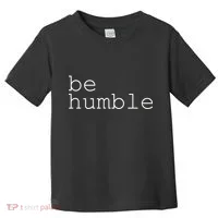 Be Humble Toddler T-Shirt thumb 0