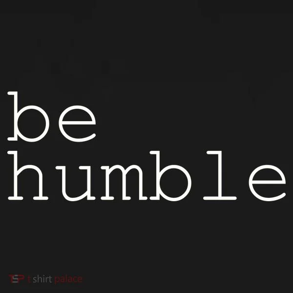 Be Humble Toddler T-Shirt