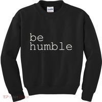 Be Humble Kids Sweatshirt thumb 0