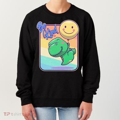 Be Kind Cute Happy TRex Dino Smiley Balloon Women's Sweatshirt