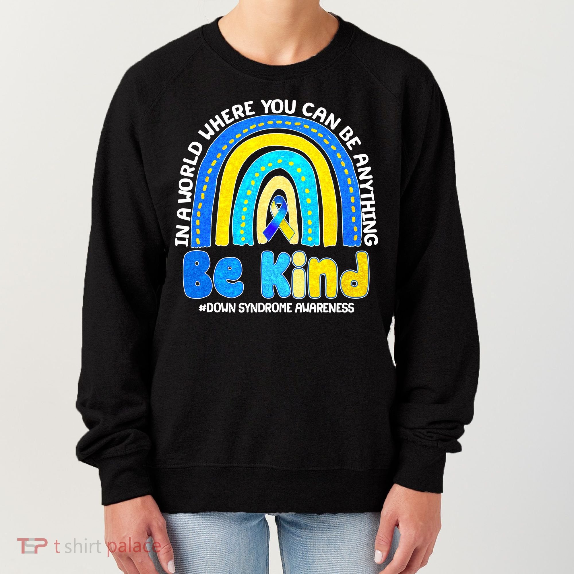 Be Kind Down Syndrome Awareness Rainbow Women's Sweatshirt
