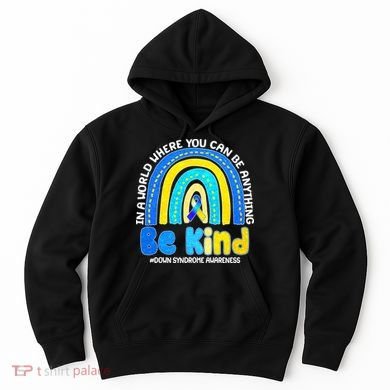 Be Kind Down Syndrome Awareness Rainbow Hoodie