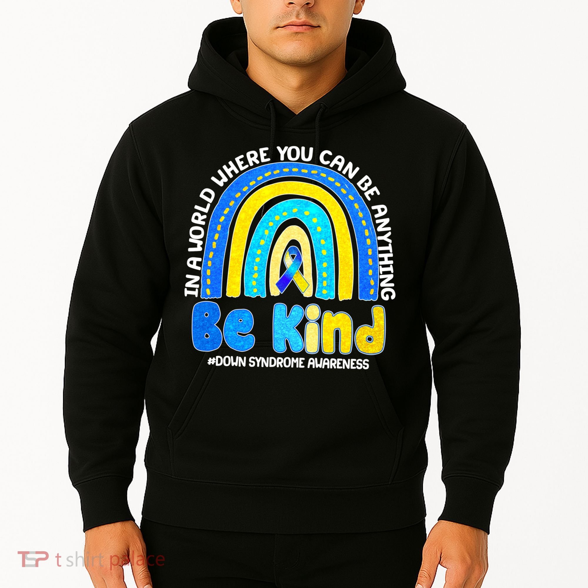 Be Kind Down Syndrome Awareness Rainbow Hoodie