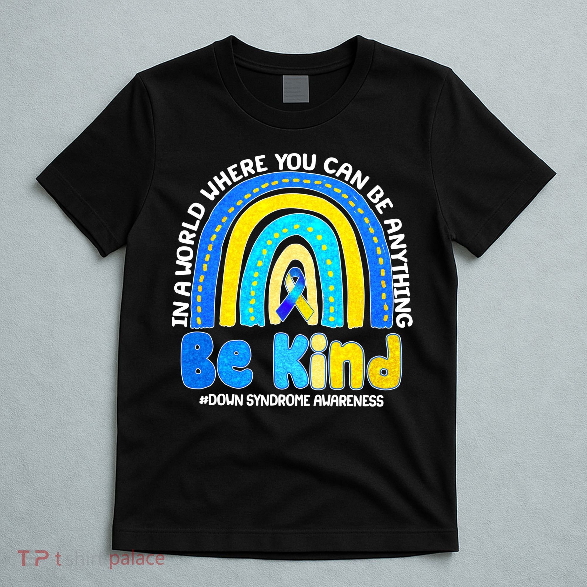 Be Kind Down Syndrome Awareness Rainbow T-Shirt