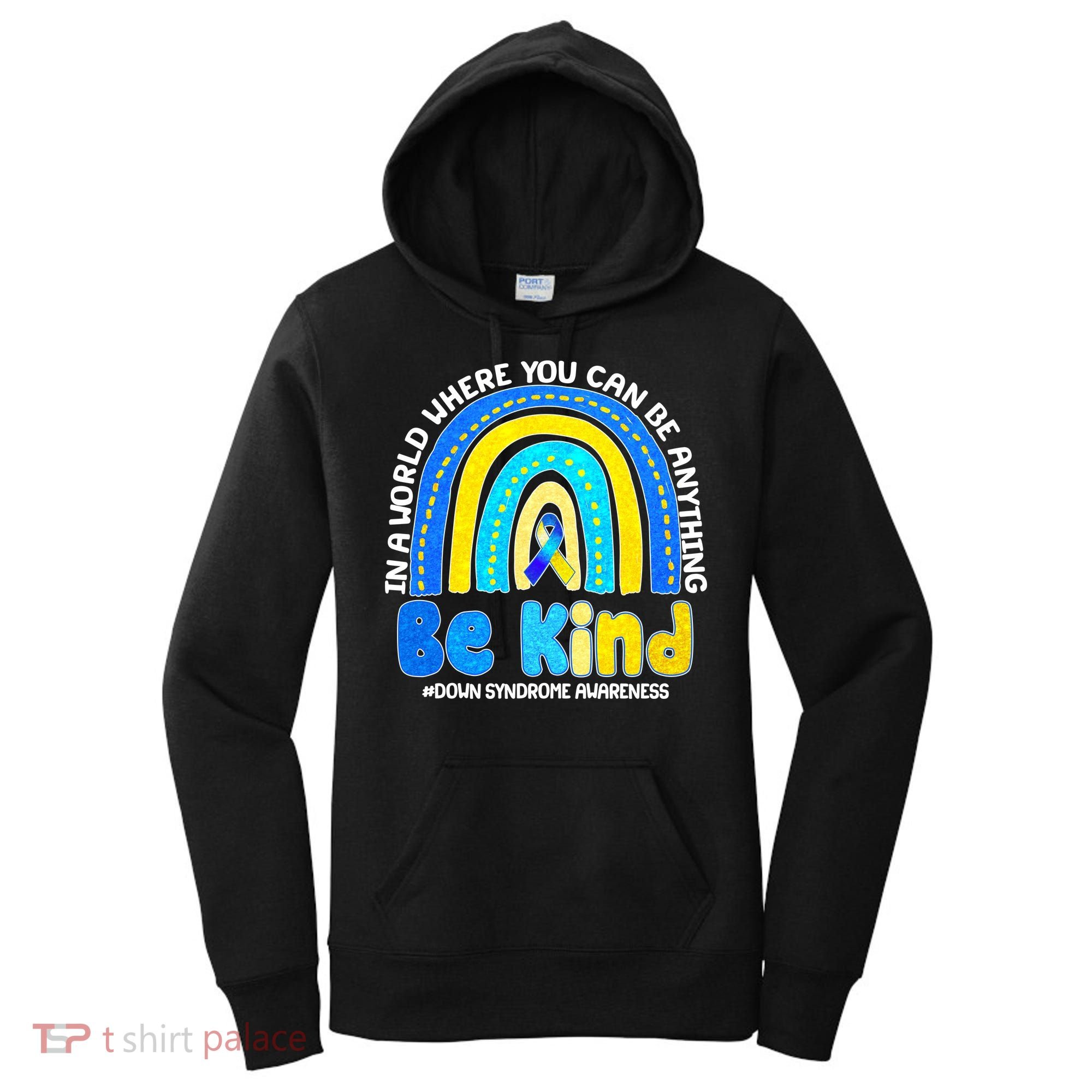 Be Kind Down Syndrome Awareness Rainbow Women's Hoodie