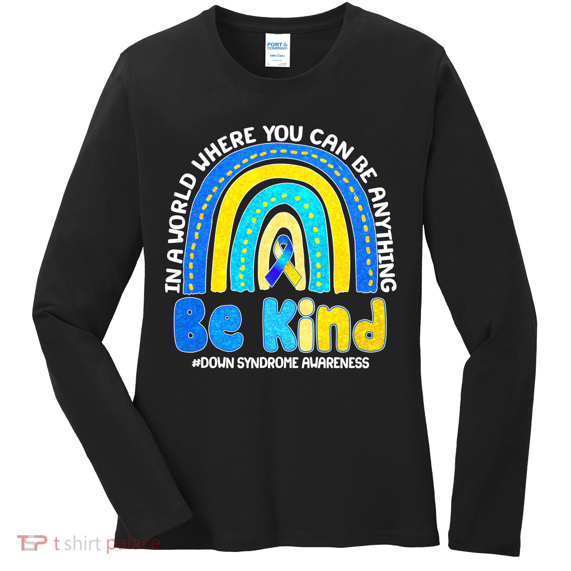 Be Kind Down Syndrome Awareness Rainbow Women's Long Sleeve Shirt
