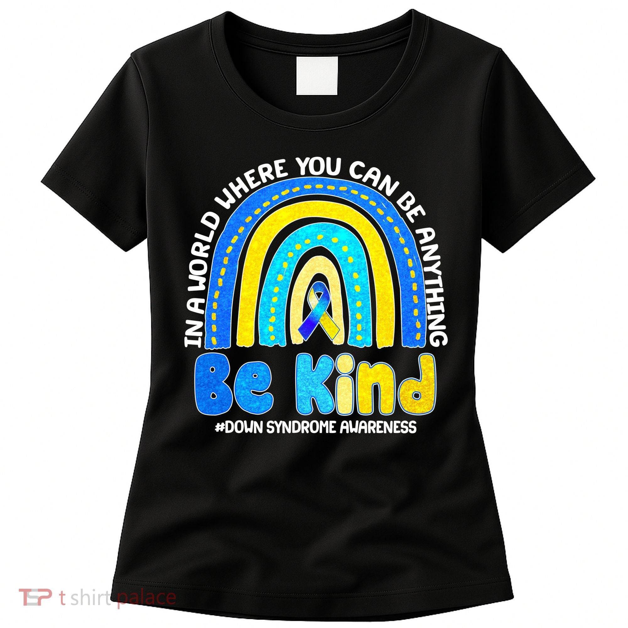 Be Kind Down Syndrome Awareness Rainbow Women's T-Shirt